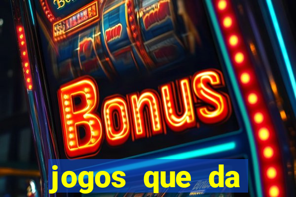 jogos que da dinheiro sem depositar